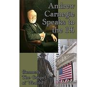 Andrew Carnegie Speaks to the 1%: A GR Press Book