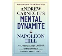 Andrew Carnegie's Mental Dynamite: How to Unlock the Awesome Power of You