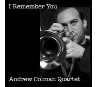 Andrew Coleman Quartet - I Remember You