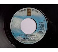 ANDREW GOLD How Can This Be Love 7" 45