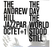 ANDREW HILL JAZZPAR OCTET+1, THE - THE DAY THE WORLD STOOD STILL