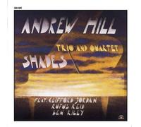 ANDREW HILL TRIO, QUARTET - SHADES