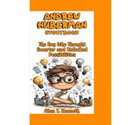 ANDREW HUBERMAN STORYBOOK: The Boy Who Thought Smarter and Unlocked Possibilities