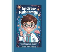 ANDREW HUBERMAN: THE STETHOSCOPE HERO:CARING,CURIOUS,COURAGEOUS: BIOGRAPHY FOR KIDS