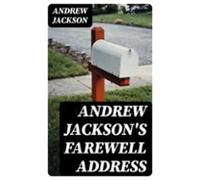 Andrew Jacksons Farewell Address (ebook)