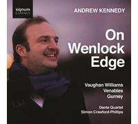 Andrew Kennedy - On Wenlock Edge - Chants de Ralph Vaughan Williams, Ivor Gurney & Ian Venables