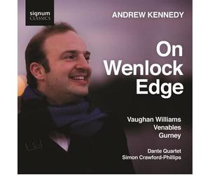 Andrew Kennedy - On Wenlock Edge - Chants de Ralph Vaughan Williams, Ivor Gurney & Ian Venables