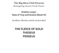 Andrew Lang’s Tales of Troy and Greece (Book IV): Excellence, Heroism, and the Ancient Ideal