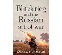 Andrew Monaghan Blitzkrieg and the Russian Art of War (Tapa blanda)