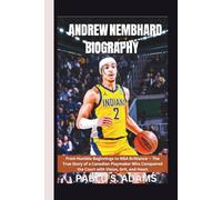 ANDREW NEMBHARD BIOGRAPHY: From Humble Beginnings to NBA Brilliance - The True Story of a Canadian Playmaker Who Conquered the Court with Vision, Grit, and Heart