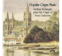 Andrew Nethsingha - Popular Organ Music, Vol 6/ The Organ of Truro Cathedral