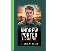 ANDREW PORTER BIOGRAPHY: Real Time Heart of a Warrior-Beyond Limits