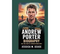 ANDREW PORTER BIOGRAPHY: Real Time Heart of a Warrior-Beyond Limits
