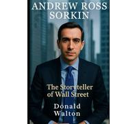 ANDREW ROSS SORKIN: The storyteller of wall Street