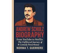 ANDREW SCHULZ BIOGRAPHY: From YouTube to Netflix - The Unfiltered Journey of a Comedy Powerhouse
