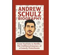 ANDREW SCHULZ BIOGRAPHY: From YouTube to Netflix - The Unfiltered Journey of a Comedy Powerhouse