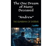 Andrew: The Guardian Of Systems (The One Dream of Many Deceased)
