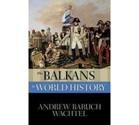 Andrew Wachtel The Balkans in World History (Tapa blanda)