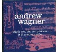 Andrew Wagner - Thank You, But Our Princess Is In Another Castle