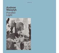 Andrew Wasylyk - Parallel Light [Vinilo]