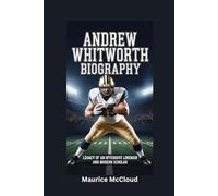 ANDREW WHITWORTH BIOGRAPHY: Legacy of an Offensive Lineman and Modern Scholar