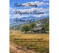 Andrews Family - Migration to America - Volume 2 of 2: The Andrews Family journey from England to Virginia, North Carolina, Tennessee and Kentucky
