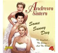 Andrews Sisters - Some Sunny Day - The Songbook... The Energy... And the Blend
