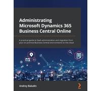 Andrey Baludin Administrating Microsoft Dynamics 365 Business Cent (Tapa blanda)