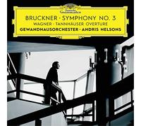 Andris Nelsons - Bruckner, Wagner: Symphony No.3. Tannhäuser Overture