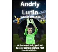 Andriy Lunin:Guardian of the Goal: A Journey of Skill, spirit and success between the Goalpost