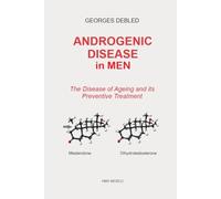 ANDROGENIC DISEASE IN MEN: The Disease of Ageing and its Preventive Treatment