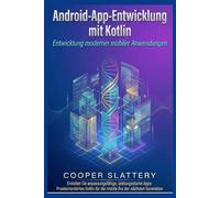 Android-App-Entwicklung mit Kotlin: Entwicklung moderner mobiler Anwendungen