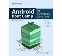 Android Boot Camp for Developers Using Java®: A Guide to Creating Your First Android Apps