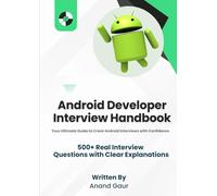 Android Developer Interview Handbook: 500+ real questions covering - based on real interviews