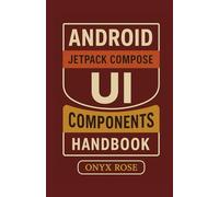 Android Jetpack Compose UI Components Handbook