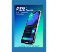 Android Projects Course: Build 3 Applications from Scratch