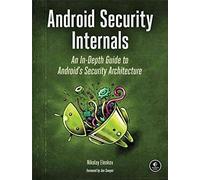 [(Android Security Internals : An in-Depth Guide to Android's Security Architecture)] [By (author) Nikolay Elenkov] published on (January, 2015)