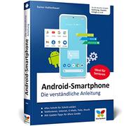 Android-Smartphone: Die verständliche Anleitung für alle Android-Smartphones von Samsung bis Xiaomi, Oppo, Google u.v.m. Aktuell zu Android 13