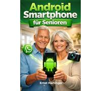 Android Smartphone für Senioren: Das große Schritt-für-Schritt Handbuch. Alle Funktionen von der Einrichtung bis WhatsApp & Internet einfach erklärt. ... Die verständliche Ratgeberreihe für Senioren)