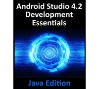 Android Studio 4.2 Development Essentials - Java Edition: Developing Android Apps Using Android Studio 4.2, Java and Android Jetpack