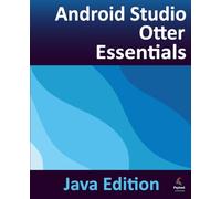 Android Studio Otter Essentials - Java Edition: Developing Android Apps Using Android Studio Otter and Java