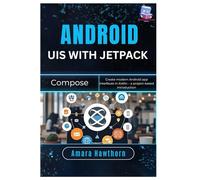 Android UIs with Jetpack Compose: Create modern Android app interfaces in Kotlin - a project-based introduction