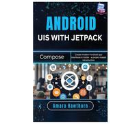 Android UIs with Jetpack Compose: Create modern Android app interfaces in Kotlin - a project-based introduction