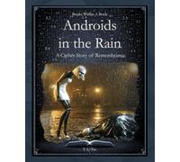 Androids in the Rain: A Cipher Story of Remembrance