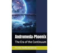 Andromeda-Phoenix: The Era of the Continuum (The Andromeda Archives)
