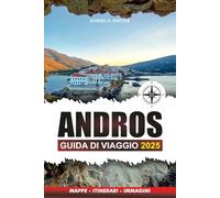 ANDROS GUIDA DI VIAGGIO 2025: La tua guida definitiva alle spiagge, alla cultura, alle gemme nascoste e alle esperienze locali
