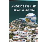 ANDROS ISLAND TRAVEL GUIDE 2026: Explore the Bahamas' Natural Wonders, Top Attractions, Hidden Gems, Historic Sites, Local Cuisine, Maps, Outdoor Adventures and Practical Tips for Every Travelers.