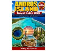 Andros Island Travel Guide 2026 (FULL - COLOR): Bahamas Bonefishing, Blue Holes and Barrier Reef Diving | Pine Forest Trekking, Local Culture, Maps and Practical Tips for Every Traveler