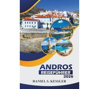 Andros Reiseführer 2026: Entdecken Sie malerische Strände, Wanderwege, lokale Küche und praktische Tipps zur Erkundung der südägäischen Inseln Griechenlands