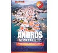 ANDROS REISEFÜHRER 2027: Ein praktischer Leitfaden, um neue Reiseziele zu entdecken, Geld zu sparen und jede Reise leichter zu machen